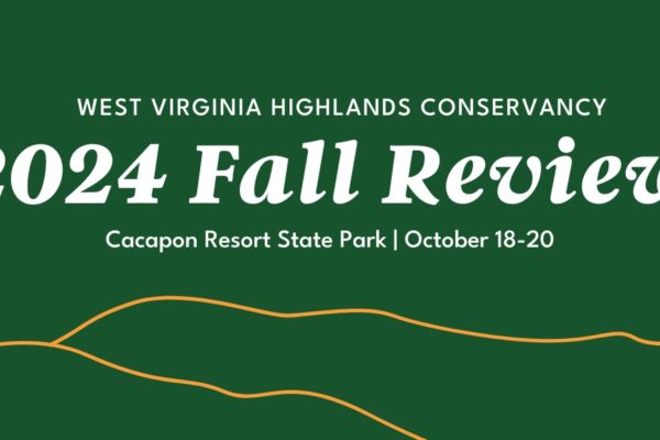 West Virginia Highlands Conservancy 2024 Fall Review Cacapon Resort State Park | October 18-20