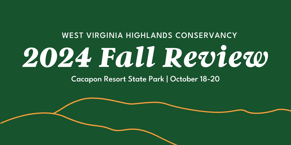 West Virginia Highlands Conservancy 2024 Fall Review Cacapon Resort State Park | October 18-20