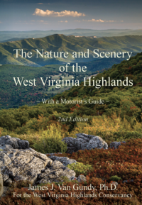 The Nature and Scenery of the West Virginia Highlands: With a Motorist's Guide, Second Edition by James J. Van Gundy, Ph.D. for the West Virginia Highlands Conservancy